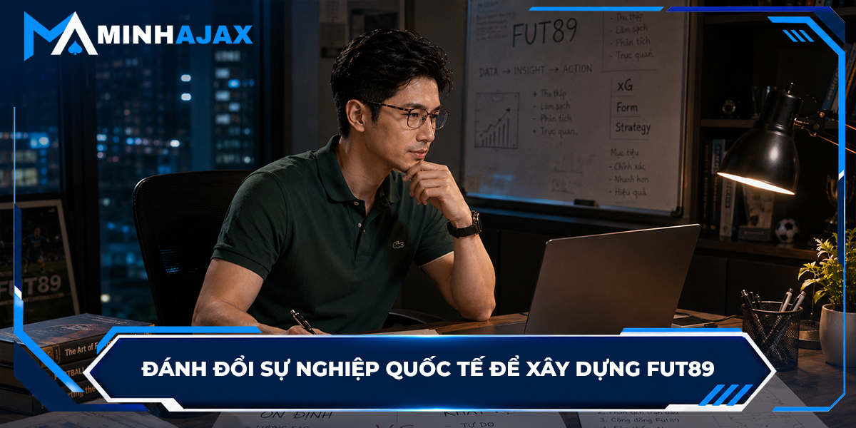 Đánh đổi sự nghiệp quốc tế để xây dựng FUT89