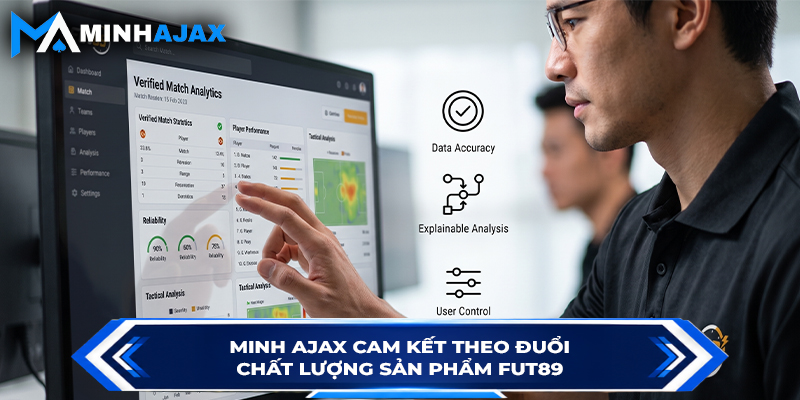 Minh Ajax cam kết theo đuổi chất lượng sản phẩm FUT89