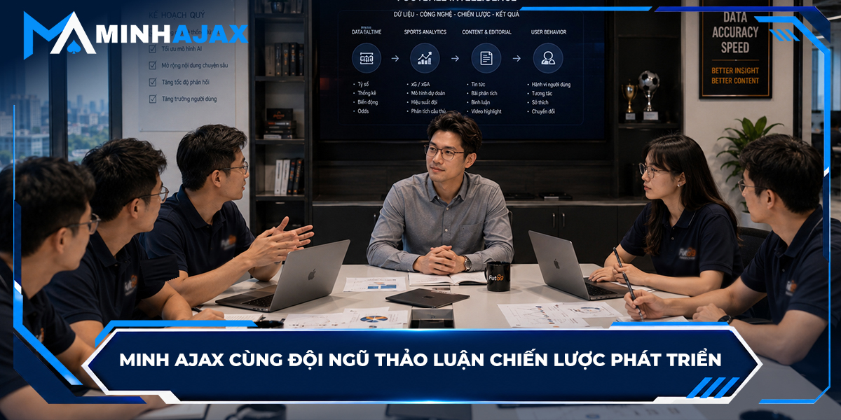 Minh Ajax cùng đội ngũ thảo luận chiến lược phát triển