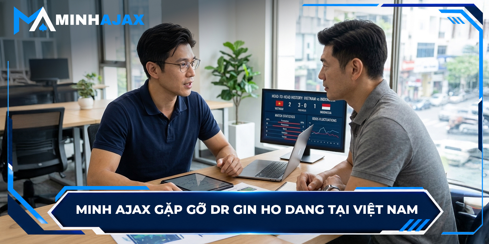 Minh Ajax gặp gỡ Dr Gin Ho Dang tại Việt Nam