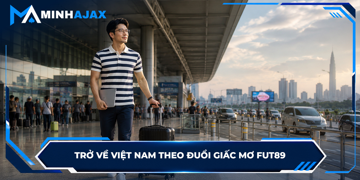 Trở về Việt Nam theo đuổi giấc mơ FUT89